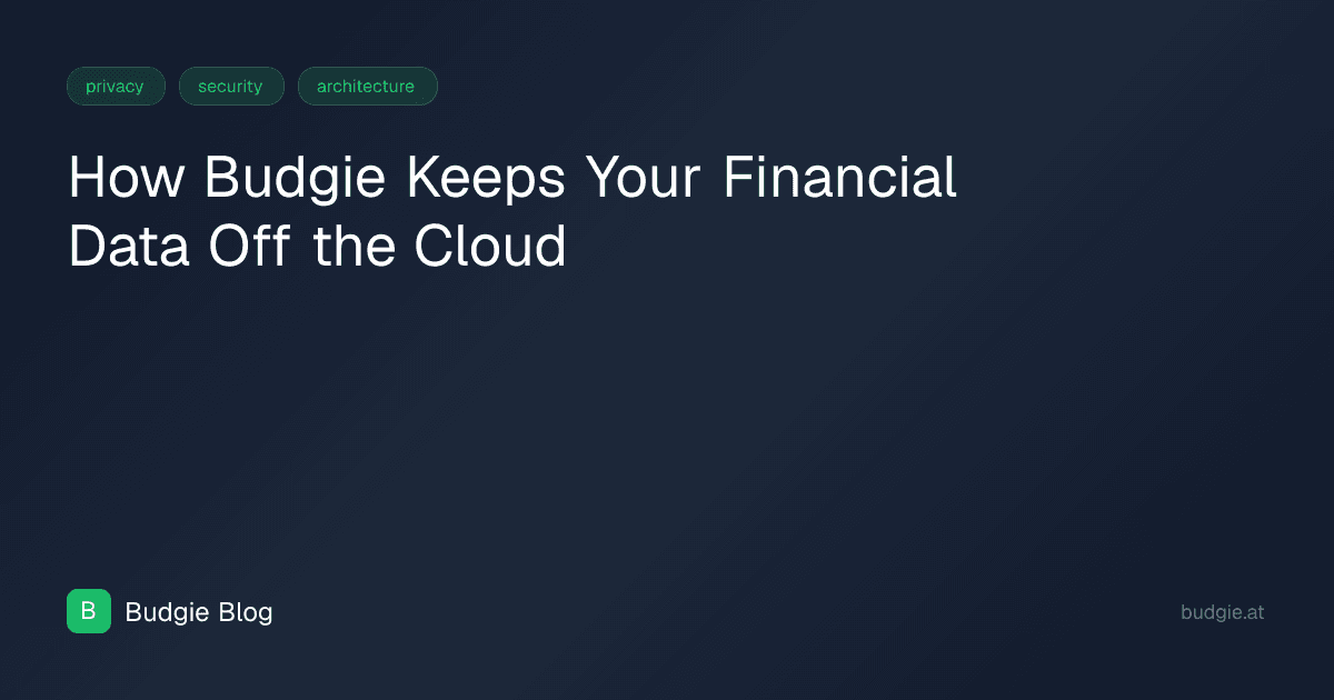 How Budgie Keeps Your Financial Data Off the Cloud