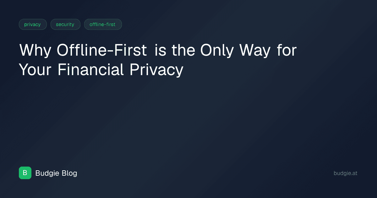Why Offline-First is the Only Way for Your Financial Privacy