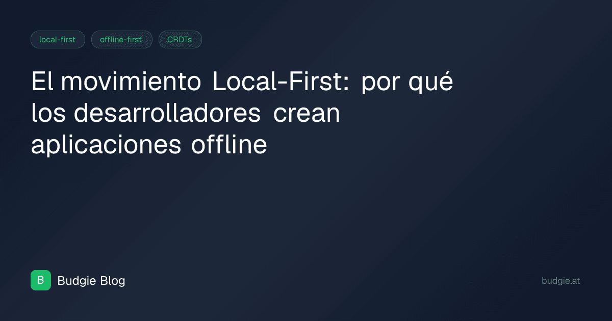 El movimiento Local-First: por qué los desarrolladores crean aplicaciones offline
