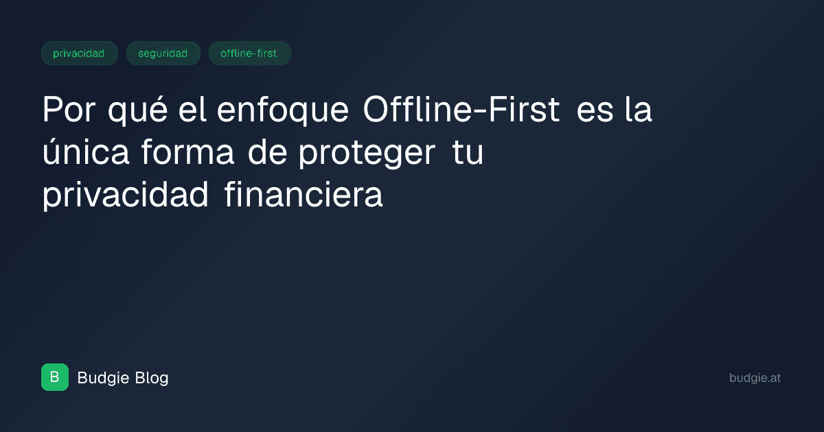 Por qué el enfoque Offline-First es la única forma de proteger tu privacidad financiera