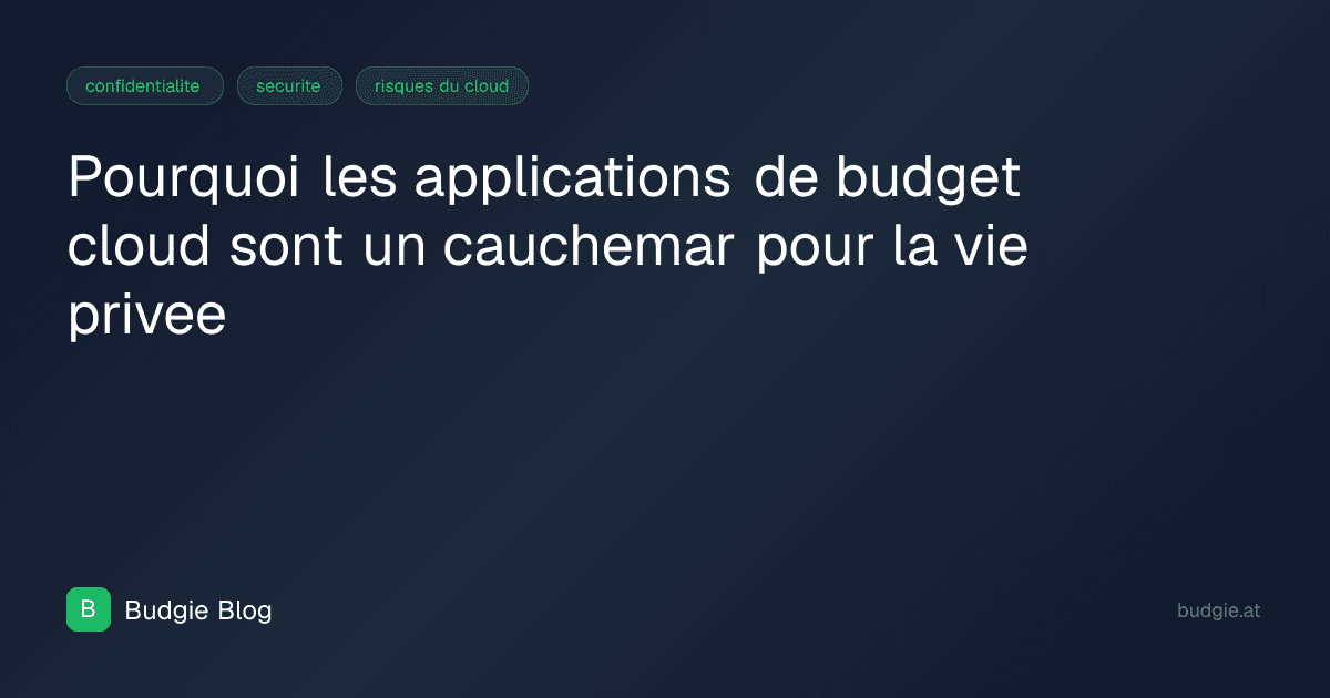 Pourquoi les applications de budget cloud sont un cauchemar pour la vie privee