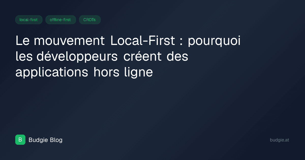 Le mouvement Local-First : pourquoi les développeurs créent des applications hors ligne