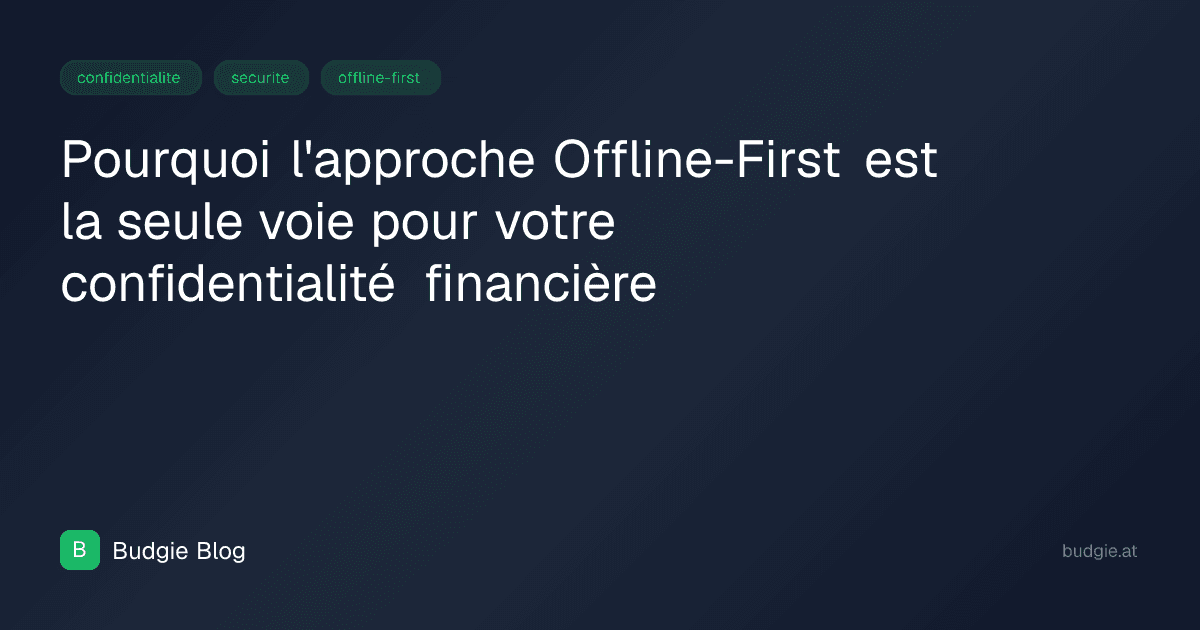 Pourquoi l'approche Offline-First est la seule voie pour votre confidentialité financière